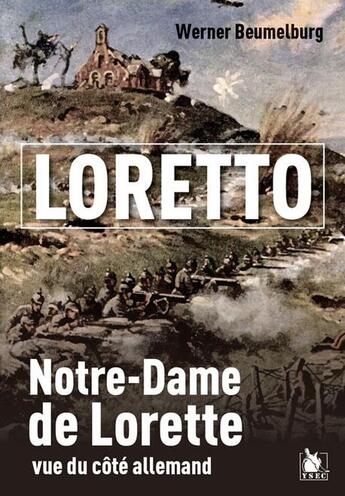 Couverture du livre « Loretto : Notre-Dame de Lorette vue du côté allemand » de Werner Beumelburg aux éditions Ysec