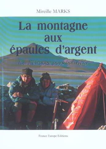 Couverture du livre « La montagne aux epaules d'argent ou l'etrange pays bolivien » de Mireille Marks aux éditions France Europe