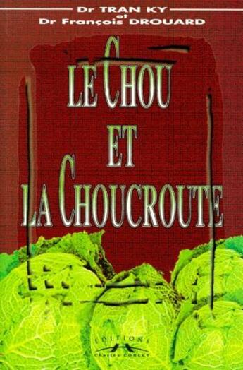 Couverture du livre « Le chou et la choucroute » de Tran Ky et Francois Drouard aux éditions Charles Corlet