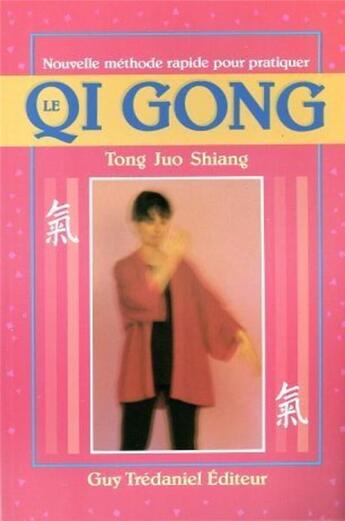 Couverture du livre « Nouvelle methode rapide pour pratiquer le qi gong » de Tong Juo Shiang aux éditions Guy Trédaniel