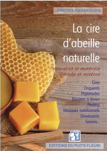 Couverture du livre « La cire d'abeille naturelle : préparation et matériels : dérivés et recettes » de Dimitris Karakousis aux éditions Puits Fleuri