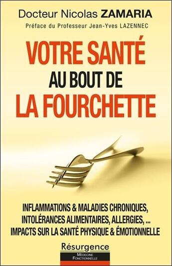 Couverture du livre « Votre santé au bout de la fourchette : inflammations & maladies chroniques, intolérances alimentaire » de Nicolas Zamaria aux éditions Marco Pietteur