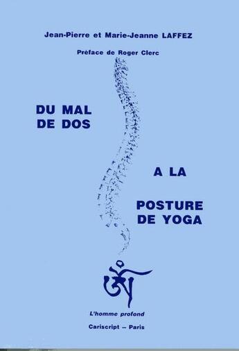 Couverture du livre « Du mal de dos à la posture de yoga » de M-J Laffez et J-P Laffez aux éditions Cariscript