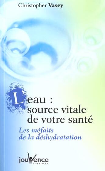 Couverture du livre « L'eau, source vitale de votre sante » de Christopher Vasey aux éditions Jouvence