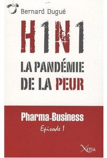 Couverture du livre « H1n 1,la pandemie de la peur » de Bernard Dugue aux éditions Xenia