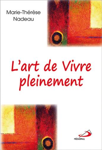 Couverture du livre « L'art de vivre pleinement » de Marie-Therese Nadeau aux éditions Mediaspaul