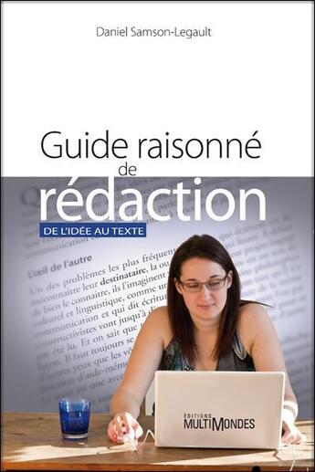 Couverture du livre « Guide raisonné de rédaction ; de l'idée au texte » de Daniel Samson-Legault aux éditions Multimondes