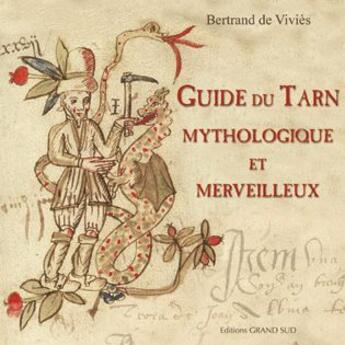 Couverture du livre « Guide du Tarn mythologique et merveilleux » de Bertrand De Vivies aux éditions Grand Sud