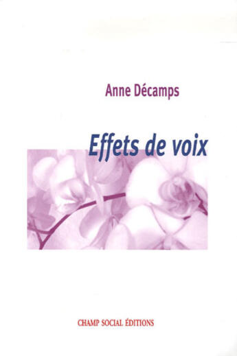 Couverture du livre « Effets de voix » de Anne Decamps aux éditions Champ Social