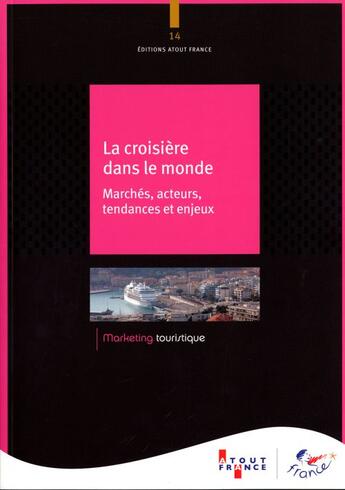 Couverture du livre « La croisiere dans le monde ; marchés, acteurs, tendances et enjeux » de  aux éditions Atout France