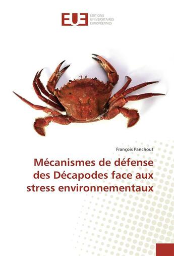 Couverture du livre « Mecanismes de defense des decapodes face aux stress environnementaux » de Panchout Francois aux éditions Editions Universitaires Europeennes