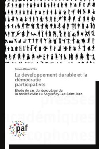 Couverture du livre « Le developpement durable et la democratie participative: - etude de cas du reseautage de la societe » de Cote Simon-Olivier aux éditions Presses Academiques Francophones