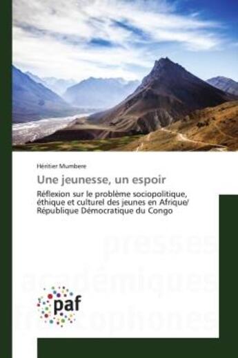 Couverture du livre « Une jeunesse, un espoir : Réflexion sur le problème sociopolitique, éthique et culturel des jeunes en Afrique/ République Démo » de Héritier Mumbere aux éditions Editions Universitaires Europeennes