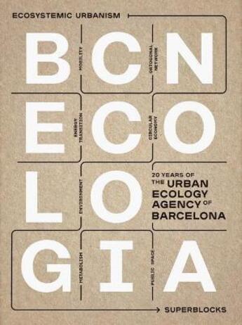 Couverture du livre « Bcnecologia : 20 years of the urban ecology agency of Barcelona » de Janet Sanz et Josep Bohigas et Salvator Rueda aux éditions Arquine