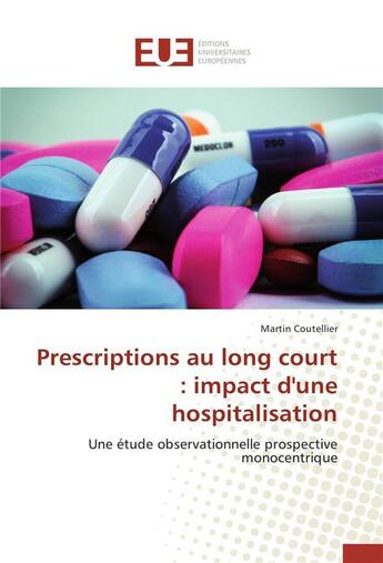 Couverture du livre « Prescriptions au long court : impact d'une hospitalisation » de Coutellier-M aux éditions Editions Universitaires Europeennes