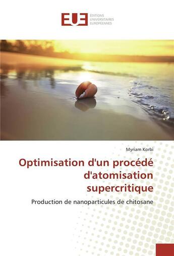 Couverture du livre « Optimisation dun procede datomisation supercritique » de Korbi Myriam aux éditions Editions Universitaires Europeennes