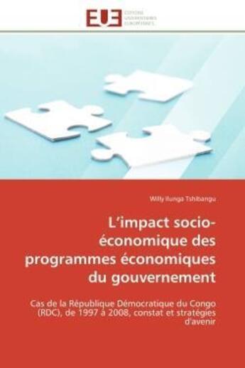 Couverture du livre « L'impact socio-economique des programmes economiques du gouvernement - cas de la republique democrat » de Ilunga Tshibangu W. aux éditions Editions Universitaires Europeennes