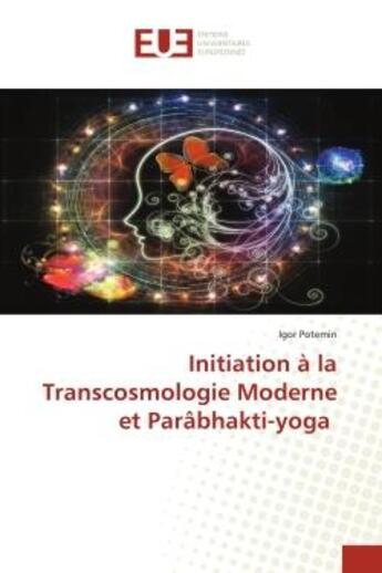 Couverture du livre « Initiation a la transcosmologie moderne et parabhakti-yoga » de Potemin Igor aux éditions Editions Universitaires Europeennes