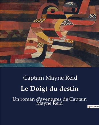 Couverture du livre « Le Doigt du destin : Un roman d'aventures de Captain Mayne Reid » de Captain Mayne R aux éditions Culturea