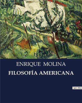 Couverture du livre « FILOSOFÍA AMERICANA » de Enrique Molina aux éditions Culturea