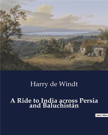 Couverture du livre « A Ride to India across Persia and Baluchistan » de De Windt Harry aux éditions Culturea