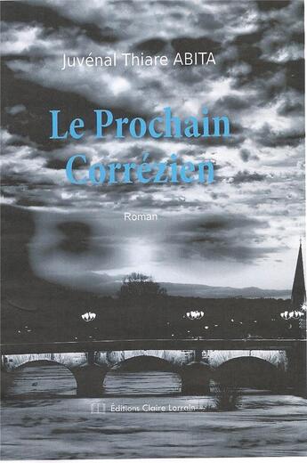 Couverture du livre « Le prochain Corrézien » de Juvenal Thiare Abita aux éditions Claire Lorrain