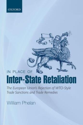 Couverture du livre « In Place of Inter-State Retaliation: The European Union's Rejection of » de Phelan William aux éditions Oup Oxford