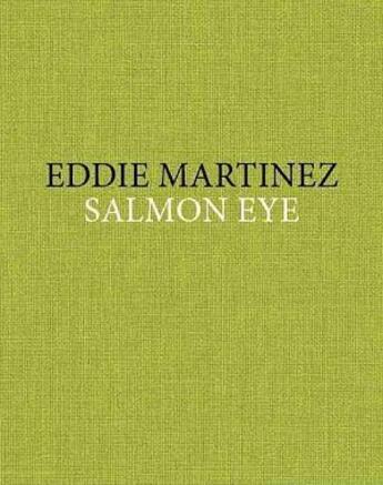 Couverture du livre « Salmon eye » de Eddie Martinez aux éditions Dap Artbook