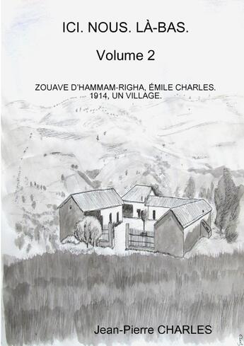 Couverture du livre « ICI. NOUS. LÀ-BAS. Volume 2 » de Jean-Pierre Charles aux éditions Lulu