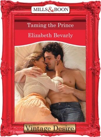 Couverture du livre « Taming the Prince (Mills & Boon Desire) (Crown and Glory - Book 8) » de Elizabeth Bevarly aux éditions Mills & Boon Series