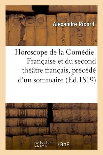 Couverture du livre « Horoscope de la comedie-francaise et du second theatre francais, precede d'un sommaire » de Ricord Alexandre aux éditions Hachette Bnf