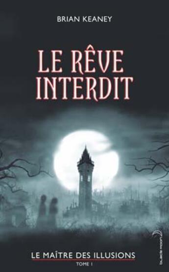 Couverture du livre « Le maître des illusions t.1 ; le rêve interdit » de Keaney-B aux éditions Black Moon