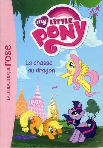 Couverture du livre « My Little Pony t.4 ; la chasse au dragon » de  aux éditions Hachette Jeunesse