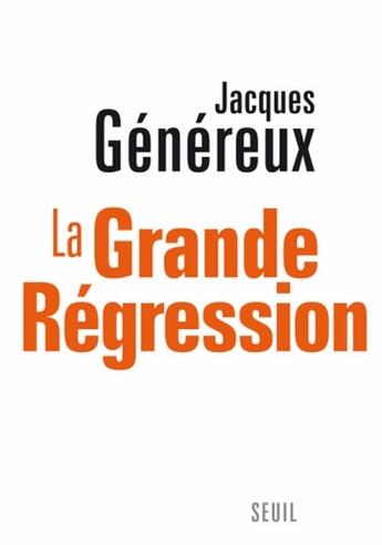Couverture du livre « La grande régression » de Jacques Genereux aux éditions Seuil