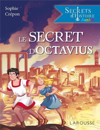 Couverture du livre « Secrets d'histoire junior : le secret d'Octavius » de Sophie Crepon aux éditions Larousse