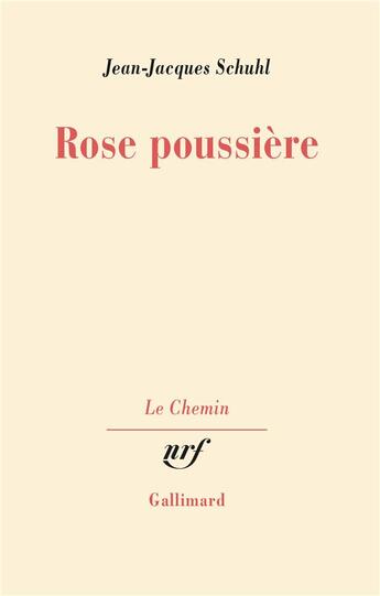 Couverture du livre « Rose poussière » de Jean-Jacques Schuhl aux éditions Gallimard