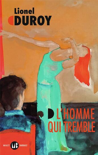 Couverture du livre « L'homme qui tremble » de Lionel Duroy aux éditions Mialet Barrault