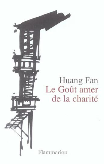 Couverture du livre « Le gout amer de la charite » de Huang Fan aux éditions Flammarion