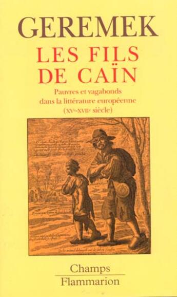 Couverture du livre « Les fils de cain - l'image des pauvres et des vagabonds dans la litterature europeenne du xve au xvi » de Bronislaw Geremek aux éditions Flammarion