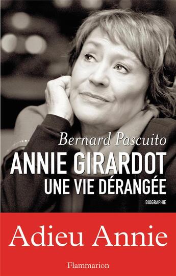 Couverture du livre « Annie Girardot, une vie dérangée » de Bernard Pascuito aux éditions Flammarion