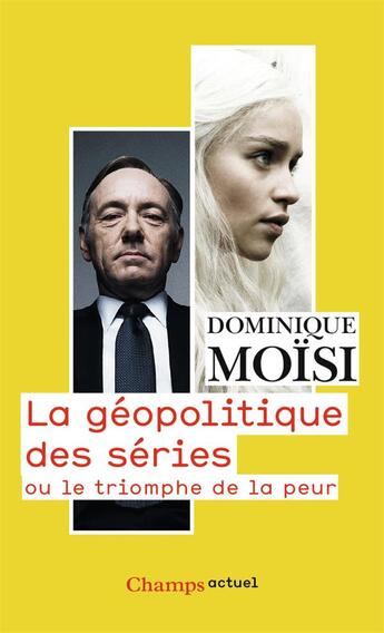 Couverture du livre « La géopolitique des series ou le triomphe de la peur » de Dominique Moisi aux éditions Flammarion