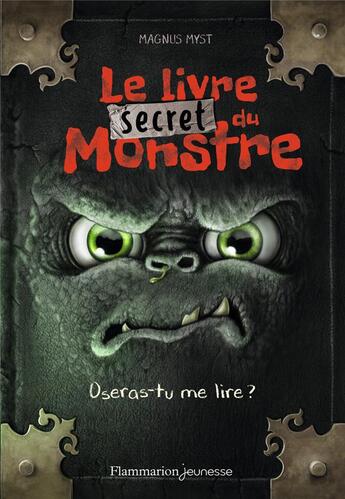 Couverture du livre « Le livre secret du monstre ; oseras-tu me lire ? » de Magnus Myst aux éditions Flammarion