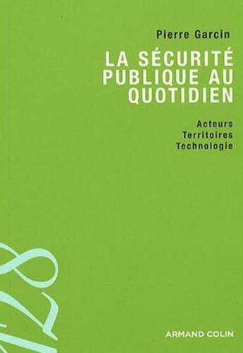 Couverture du livre « La sécurité publique au quotidien » de Pierre Garcin aux éditions Armand Colin