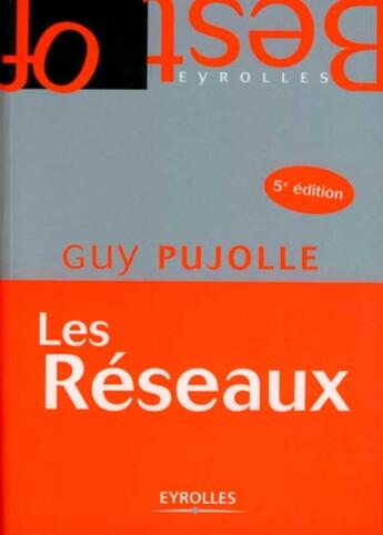 Couverture du livre « Les réseaux (5e édition) » de Guy Pujolle aux éditions Eyrolles