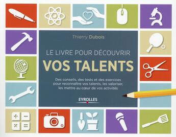 Couverture du livre « Le livre pour découvrir vos talents » de Thierry Dubois aux éditions Eyrolles