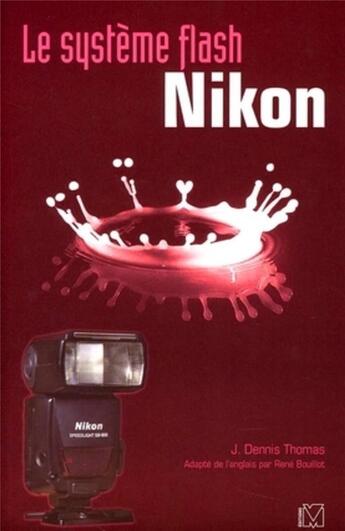 Couverture du livre « Le système flash nikon » de Thomas J D aux éditions Vm