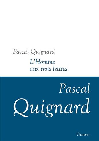 Couverture du livre « Dernier royaume Tome 11 ; l'homme aux trois lettres » de Pascal Quignard aux éditions Grasset