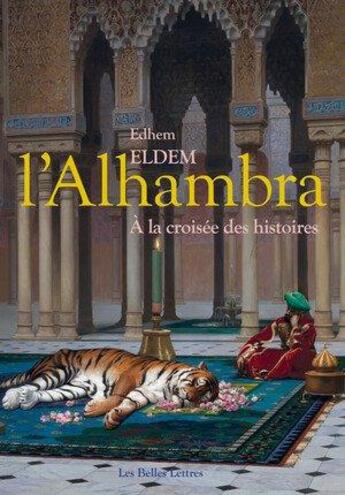 Couverture du livre « L'Alhambra : à la croisées des histoires » de Edhem Eldem aux éditions Belles Lettres