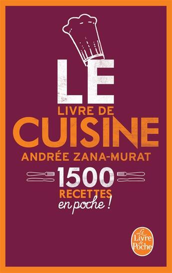 Couverture du livre « Le livre de cuisine ; 1500 recettes en poche ! » de Andree Zana Murat aux éditions Le Livre De Poche