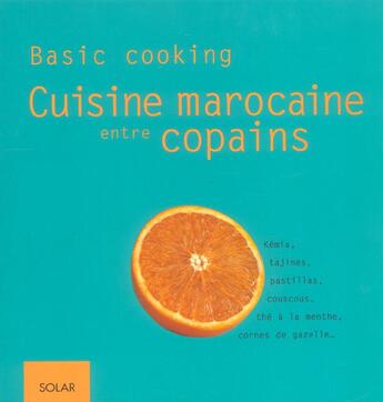 Couverture du livre « Cuisine Marocaine Entre Copains » de Ghilaine Benadi aux éditions Solar